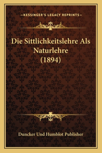 Die Sittlichkeitslehre Als Naturlehre (1894)
