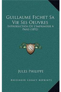 Guillaume Fichet Sa Vie Ses Oeuvres