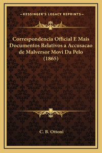 Correspondencia Official E Mais Documentos Relativos a Accusacao de Malversor Movi Da Pelo (1865)