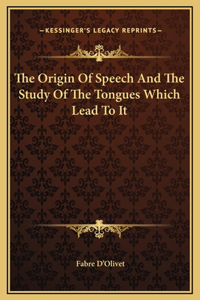 The Origin Of Speech And The Study Of The Tongues Which Lead To It