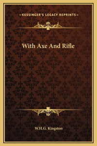With Axe And Rifle