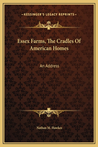 Essex Farms, The Cradles Of American Homes