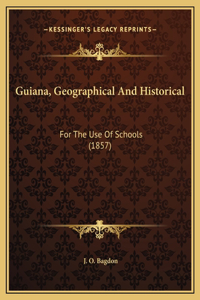 Guiana, Geographical And Historical