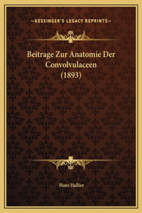 Beitrage Zur Anatomie Der Convolvulaceen (1893)