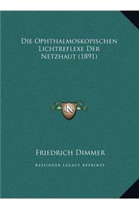 Die Ophthalmoskopischen Lichtreflexe Der Netzhaut (1891)