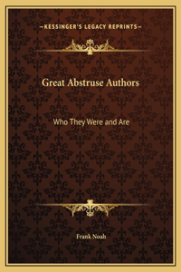 Great Abstruse Authors: Who They Were and Are