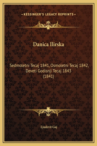 Danica Ilirska: Sedmoletni Tecaj 1841, Osmoletni Tecaj 1842, Deveti Godisnji Tecaj 1843 (1841)