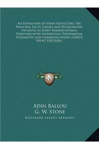 An Exposition of Views Respecting the Principal Facts, Causes and Peculiarities Involved in Spirit Manifestations Together with Interesting Phenomena