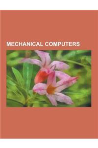 Mechanical Computers: Analytical Engine, Antikythera Mechanism, Battenberg Course Indicator, Billiard-Ball Computer, Differential Analyser,