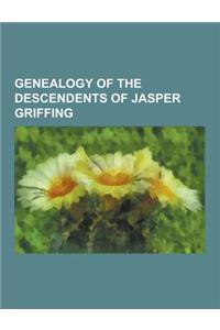 Genealogy of the Descendents of Jasper Griffing