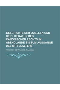 Geschichte Der Quellen Und Der Literatur Des Canonischen Rechts Im Abendlande Bis Zum Ausgange Des Mittelalters