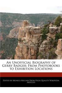 An Unofficial Biography of Gerry Badger