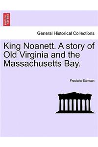 King Noanett. a Story of Old Virginia and the Massachusetts Bay.
