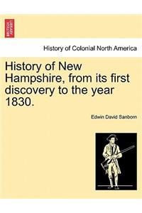 History of New Hampshire, from Its First Discovery to the Year 1830.