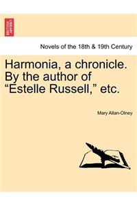 Harmonia, a Chronicle. by the Author of Estelle Russell, Etc. Vol. II.