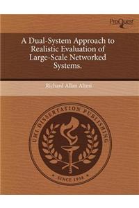 A Dual-System Approach to Realistic Evaluation of Large-Scale Networked Systems