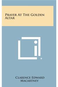 Prayer at the Golden Altar