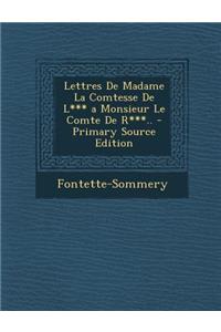 Lettres de Madame La Comtesse de L*** a Monsieur Le Comte de R***..