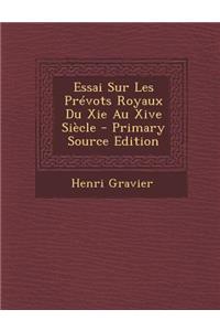 Essai Sur Les Prevots Royaux Du XIE Au Xive Siecle