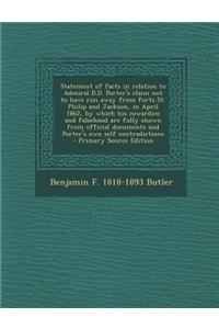 Statement of Facts in Relation to Admiral D.D. Porter's Claim Not to Have Run Away from Forts St. Philip and Jackson, in April 1862, by Which His Cowa