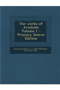 The Works of Aristotle Volume 1