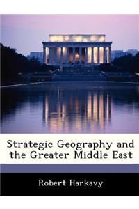 Strategic Geography and the Greater Middle East