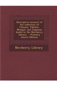 Descriptive Account of the Collection of Chinese, Tibetan, Mongol, and Japanese Books in the Newberry Library