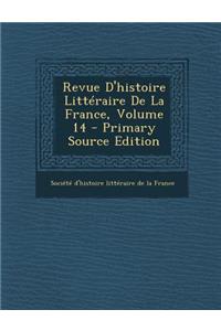 Revue D'Histoire Litteraire de La France, Volume 14