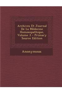 Archives Et Journal de La Medecine Homoeopathique, Volume 3