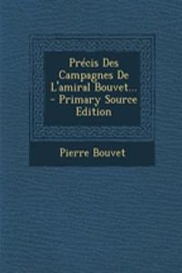Précis Des Campagnes De L'amiral Bouvet...