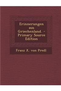 Erinnerungen Aus Griechenland. - Primary Source Edition