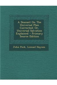 A Descant on the Universal Plan Corrected: Or, Universal Salvation Explained - Primary Source Edition