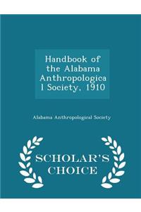 Handbook of the Alabama Anthropological Society, 1910 - Scholar's Choice Edition