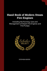 Hand-Book of Modern Steam Fire-Engines