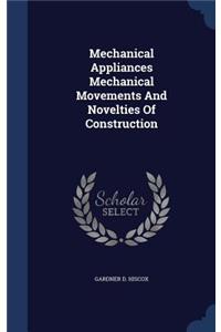 Mechanical Appliances Mechanical Movements And Novelties Of Construction