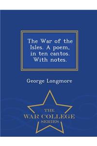 War of the Isles. a Poem, in Ten Cantos. with Notes. - War College Series