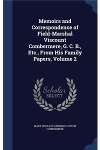 Memoirs and Correspondence of Field-Marshal Viscount Combermere, G. C. B., Etc., From His Family Papers, Volume 2