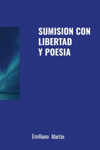 Sumision Con Libertad Y Poesia