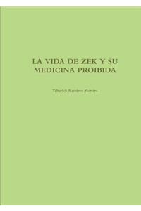 Vida de Zek Y Su Medicina Proibida
