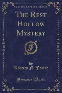 The Rest Hollow Mystery (Classic Reprint)