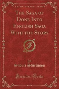The Saga of Done Into English Saga with the Story, Vol. 2 (Classic Reprint)