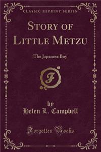 Story of Little Metzu: The Japanese Boy (Classic Reprint)