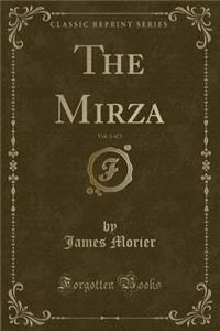 The Mirza, Vol. 3 of 3 (Classic Reprint)