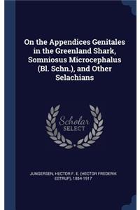 On the Appendices Genitales in the Greenland Shark, Somniosus Microcephalus (Bl. Schn.), and Other Selachians