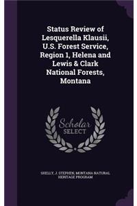 Status Review of Lesquerella Klausii, U.S. Forest Service, Region 1, Helena and Lewis & Clark National Forests, Montana
