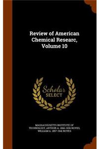 Review of American Chemical Researc, Volume 10