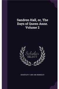 Sandron Hall, or, The Days of Queen Anne. Volume 2