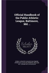 Official Handbook of the Public Athletic League, Baltimore, Md. ..
