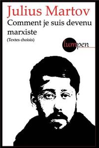 Comment je suis devenu marxiste: (textes choisis)