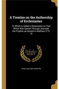 A Treatise on the Authorship of Ecclesiastes